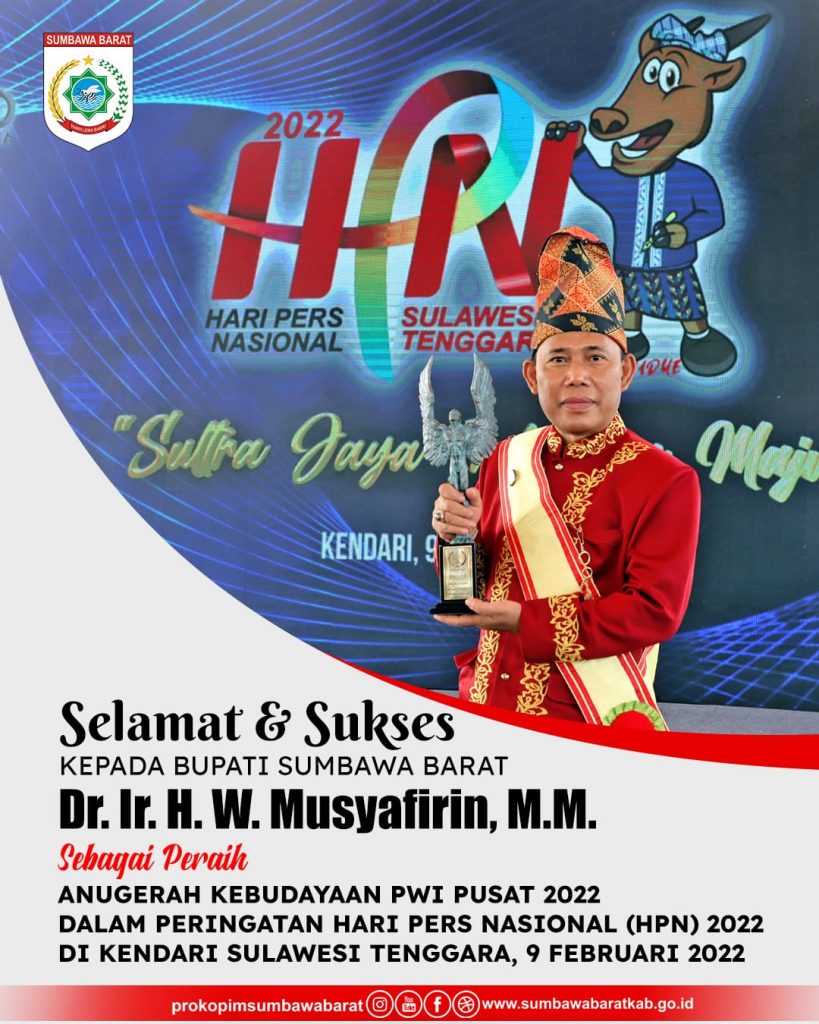 SELAMAT DAN SUKSES KEPADA BUPATI SUMBAWA BARAT  Dr. Ir. H. W. Musyafirin, M. M   Sebagai Peraih  Anugrah Kebudayaan PWI Pusat 2022, Dalam Peringatan Hari Pers Nasional (HPN) 2022, Di Kendari Sulawesi Tenggara,  09 Pebruari 2022