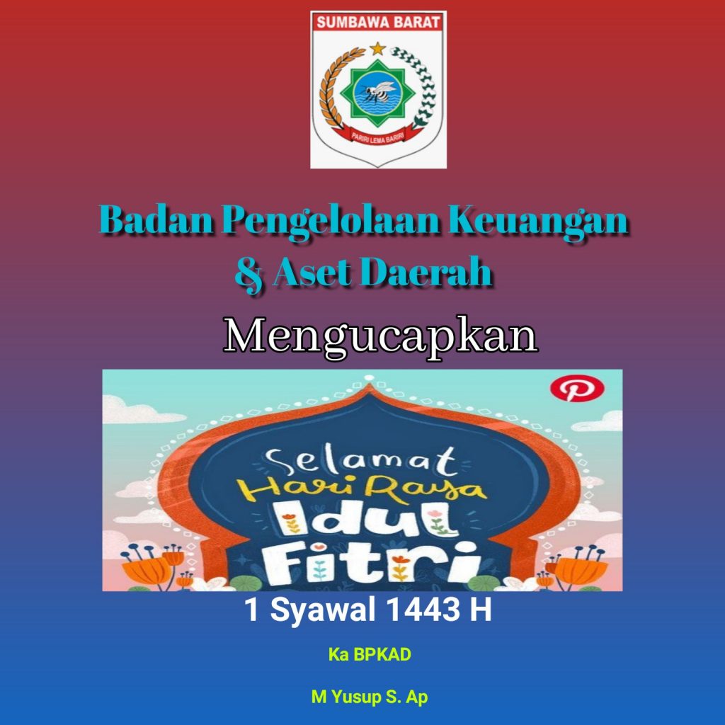 Iklan Layanan / BPKAD Kabupaten Sumbawa Barat Mengucapkan ” Selamat Hari Raya Idul Fitri 1443 H “