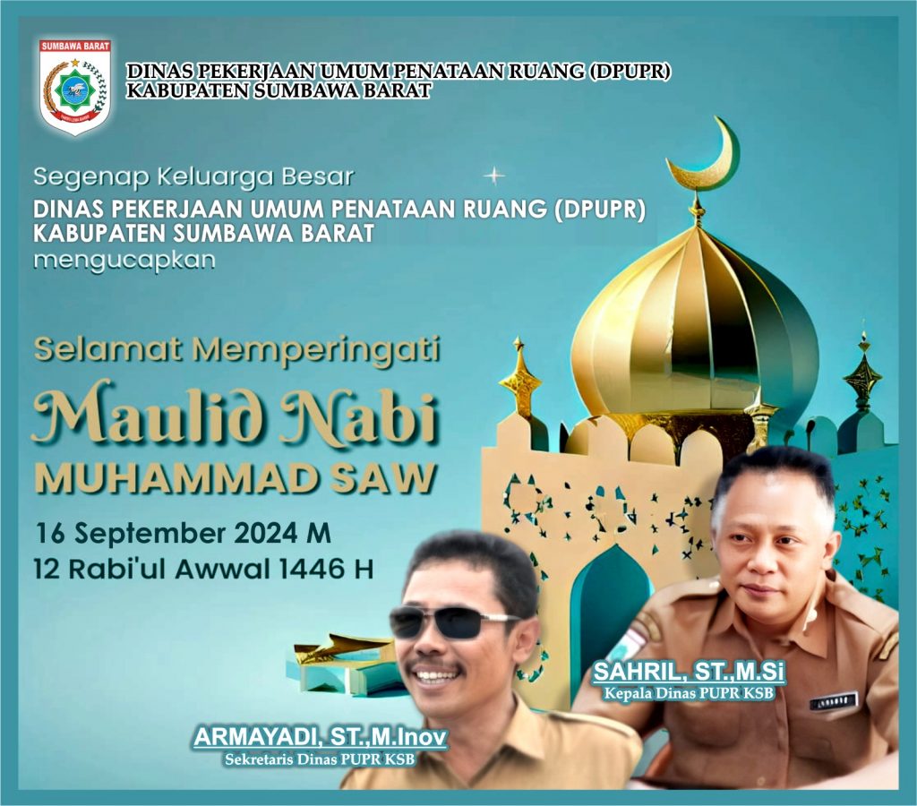 Dinas PUPR Kabupaten Sumbawa Barat Mengucapkan ” Selamat Memperingati Maulid Nabi Muhammad SAW Tanggal 16 September 2024  “