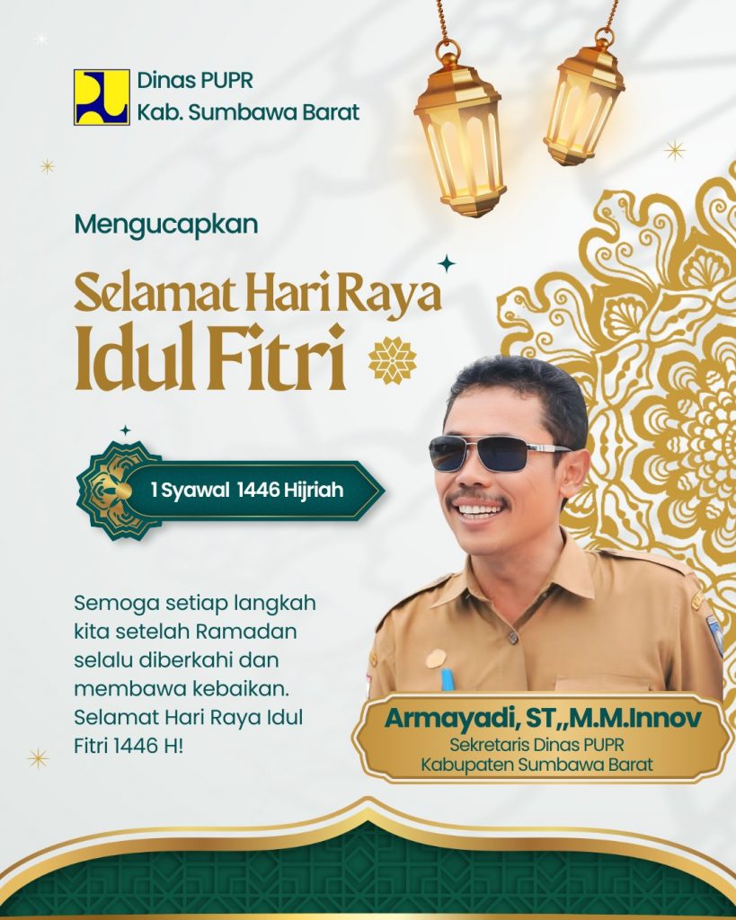 Sekretaris Dinas PUPR  Kabupaten Sumbawa Barat Mengucapkan Selamat Hari Raya Idul Fitri 1446 H