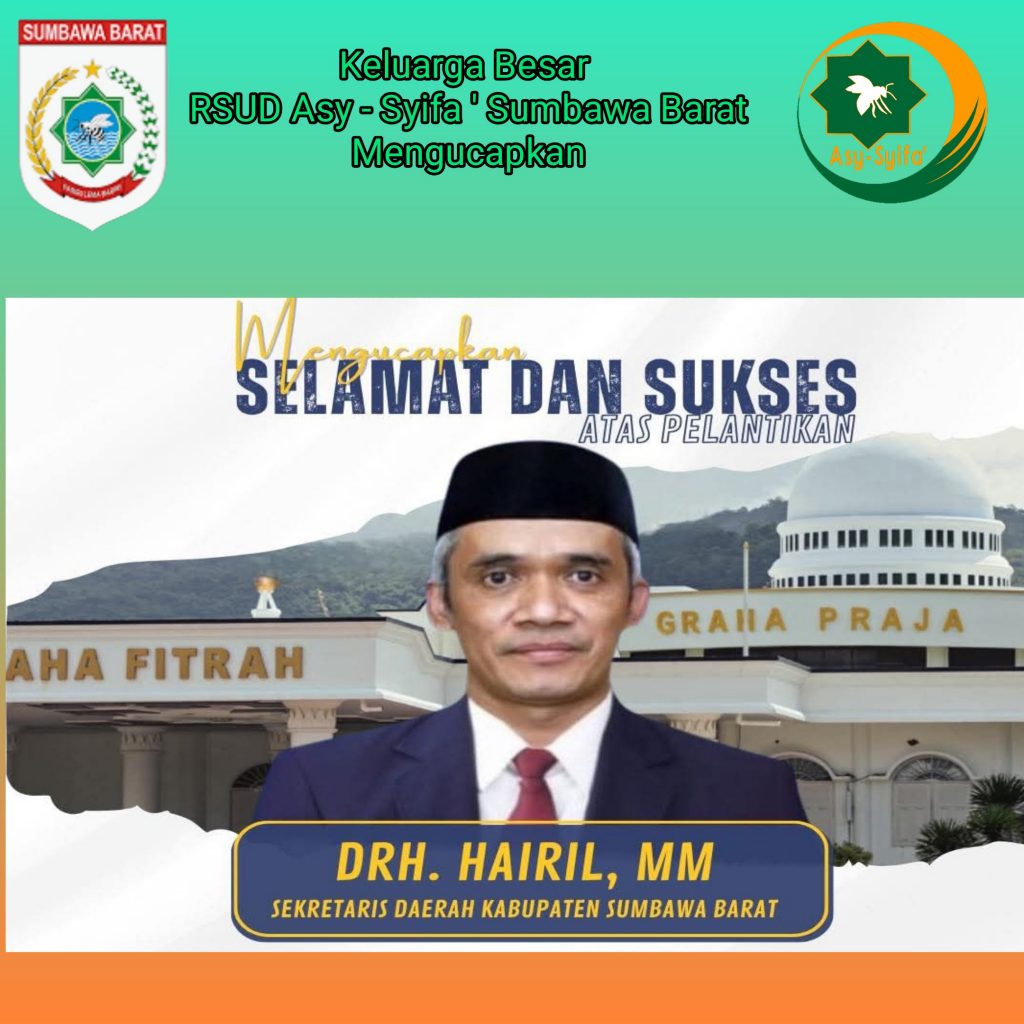 KELUARGA BESAR RSUD ASY- SYIFA’ SUMBAWA BARAT MENGUCAPKAN ” SELAMAT DAN SUKSES ATAS DILANTIKNYA drh Hairul.MM Sebagai Sekretaris Daerah Sumbawa Barat Oleh Bupati Pada 14 Mei 2025 “
