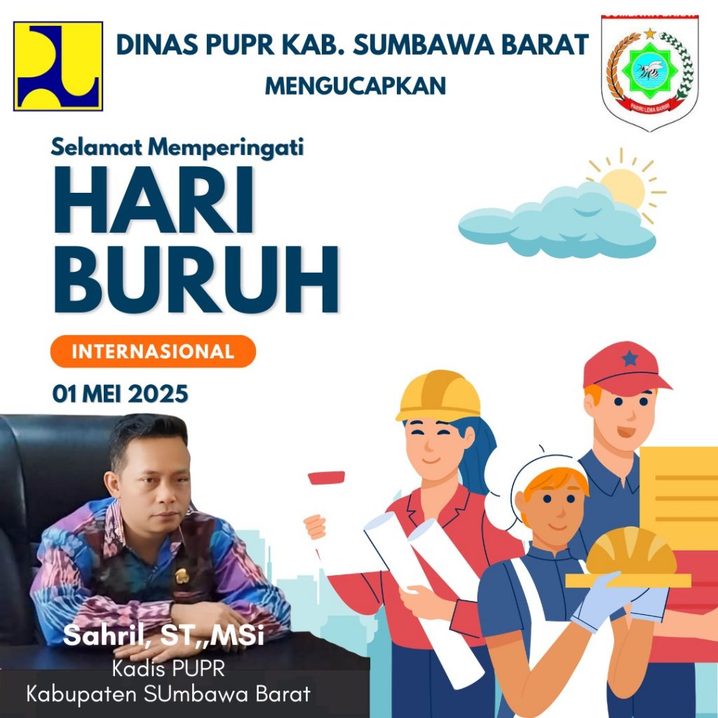 Dinas PUPR Sumbawa Barat MENGUCAPKAN Selamat Hari Buruh Nasional 01 Mei 2025
