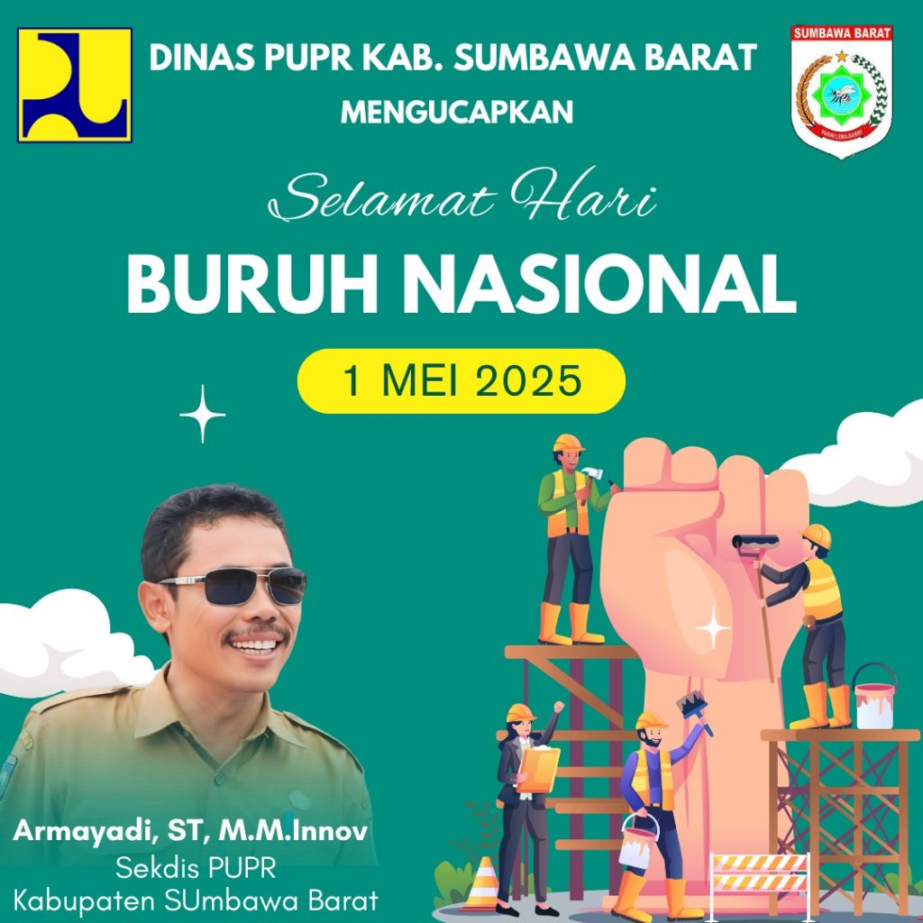 Sekretaris Dinas PUPR Kabupaten Sumbawa Barat Mengucapkan Selamat Hari Buruh Nasional 01 Mei 2025